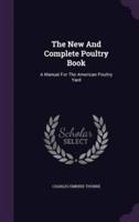 The New And Complete Poultry Book