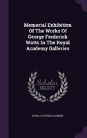 Memorial Exhibition Of The Works Of George Frederick Watts In The Royal Academy Galleries