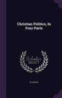 Christian Politics, In Four Parts