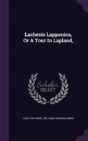 Lachesis Lapponica, Or A Tour In Lapland,