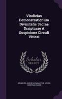 Vindicias Demonstrationum Divinitatis Sacrae Scripturae A Suspicione Circuli Vitiosi