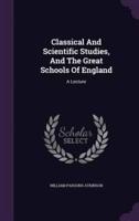 Classical And Scientific Studies, And The Great Schools Of England
