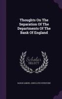 Thoughts On The Separation Of The Departments Of The Bank Of England