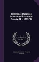 Reference Business Directory Of Schuyler County, N.y. 1893-'94