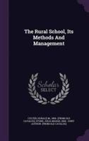 The Rural School, Its Methods And Management