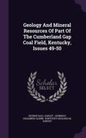Geology And Mineral Resources Of Part Of The Cumberland Gap Coal Field, Kentucky, Issues 49-50