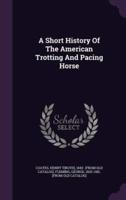 A Short History Of The American Trotting And Pacing Horse