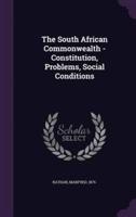 The South African Commonwealth - Constitution, Problems, Social Conditions
