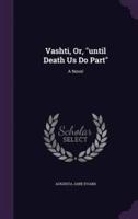 Vashti, Or, Until Death Us Do Part