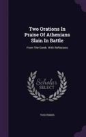 Two Orations In Praise Of Athenians Slain In Battle