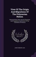 View Of The Origin And Migrations Of The Polynesian Nation