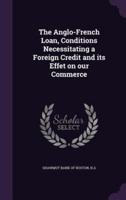 The Anglo-French Loan, Conditions Necessitating a Foreign Credit and Its Effet on Our Commerce
