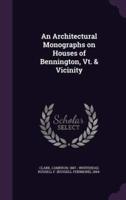 An Architectural Monographs on Houses of Bennington, Vt. & Vicinity