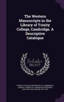 The Western Manuscripts in the Library of Trinity College, Cambridge. A Descriptive Catalogue
