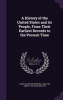 A History of the United States and Its People, From Their Earliest Records to the Present Time