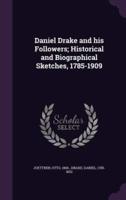 Daniel Drake and His Followers; Historical and Biographical Sketches, 1785-1909