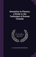 Deception in Plautus; a Study in the Technique of Roman Comedy