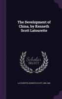 The Development of China, by Kenneth Scott Latourette