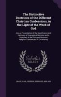 The Distinctive Doctrines of the Different Christian Confessions, in the Light of the Word of God