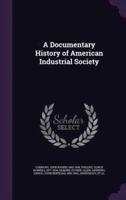 A Documentary History of American Industrial Society