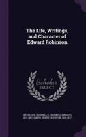 The Life, Writings, and Character of Edward Robinson
