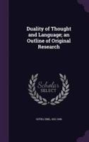 Duality of Thought and Language; an Outline of Original Research