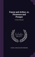 Fanny and Arthur, or, Persevere and Prosper