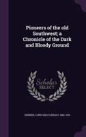 Pioneers of the Old Southwest; a Chronicle of the Dark and Bloody Ground