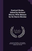 Poetical Works. Edited by Richard Morris; With Memoir by Sir Harris Nicolas