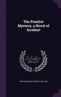 The Pomfret Mystery, a Novel of Incident