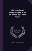 The Position of Peggy Harper. With an Introd. By Arthur Pinero