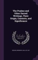 The Psalms and Other Sacred Writings, Their Origin, Contents, and Significance