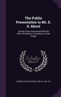 The Public Presentation to Mr. E. D. Morel