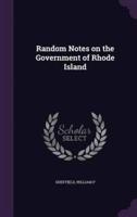 Random Notes on the Government of Rhode Island