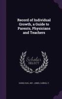 Record of Individual Growth, a Guide to Parents, Physicians and Teachers