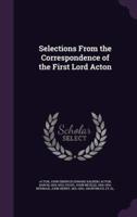 Selections From the Correspondence of the First Lord Acton