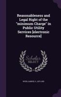 Reasonableness and Legal Right of the "Minimum Charge" in Public Utility Services [Electronic Resource]