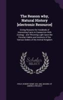 The Reason Why, Natural History [Electronic Resource]