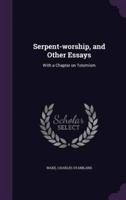 Serpent-Worship, and Other Essays