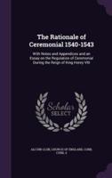 The Rationale of Ceremonial 1540-1543