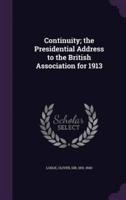 Continuity; the Presidential Address to the British Association for 1913