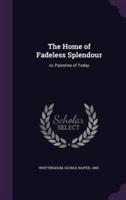 The Home of Fadeless Splendour