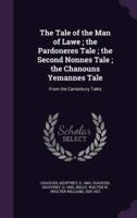 The Tale of the Man of Lawe; the Pardoneres Tale; the Second Nonnes Tale; the Chanouns Yemannes Tale