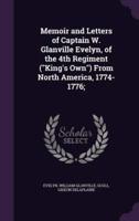 Memoir and Letters of Captain W. Glanville Evelyn, of the 4th Regiment (King's Own) From North America, 1774-1776;
