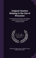 Original Charters Relating to the City of Worcester