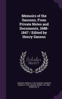 Memoirs of the Sansons, From Private Notes and Documents, 1688-1847 / Edited by Henry Sanson