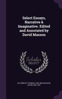 Select Essays, Narrative & Imaginative. Edited and Annotated by David Masson