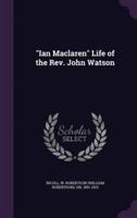 "Ian Maclaren" Life of the Rev. John Watson