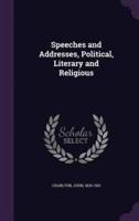 Speeches and Addresses, Political, Literary and Religious