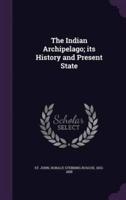 The Indian Archipelago; Its History and Present State